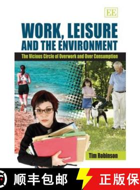 【3-4周达】Work, Leisure and the Environment - The Vicious Circle of Overwork and Over Consumption: T... [9781847201034]