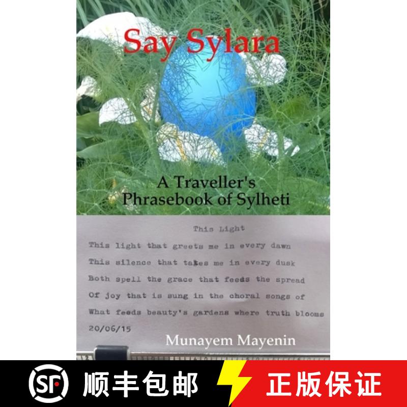 【2-3周达】Say Sylara A Traveller's Phrasebook of Sylheti [9781326320157]