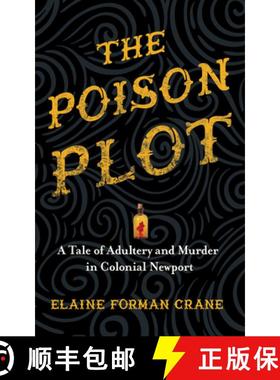 【3-4周达】The Poison Plot: A Tale of Adultery and Murder in Colonial Newport [9781501721311]