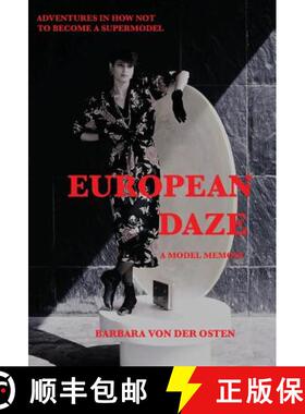 【3-4周达】European Daze: A Model Memoir: Adventures in How Not to Become a Supermodel [9781732166424]