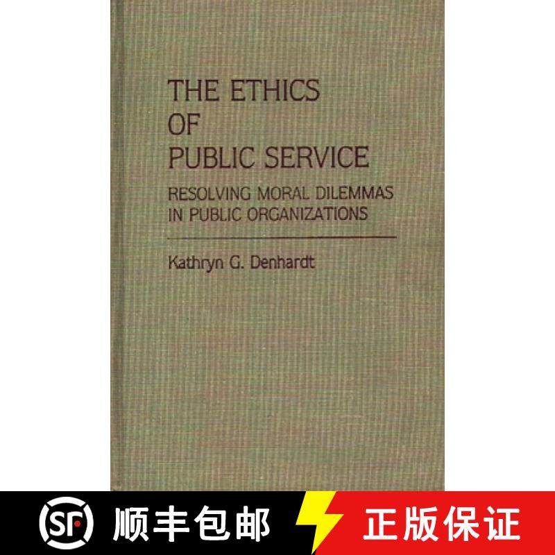 预订 The Ethics of Public Service: Resolving Moral Dilemmas in Public Organizations [9780313255175]