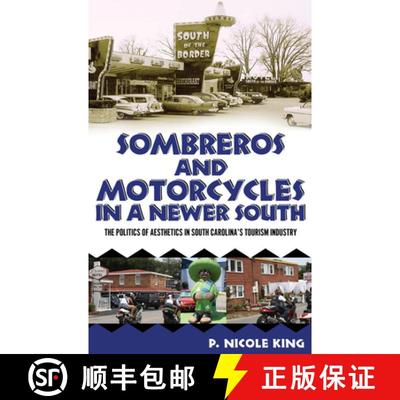 预订 Sombreros and Motorcycles in a Newer South: The Politics of Aesthetics in South Carolina's Touri... [9781496813220]