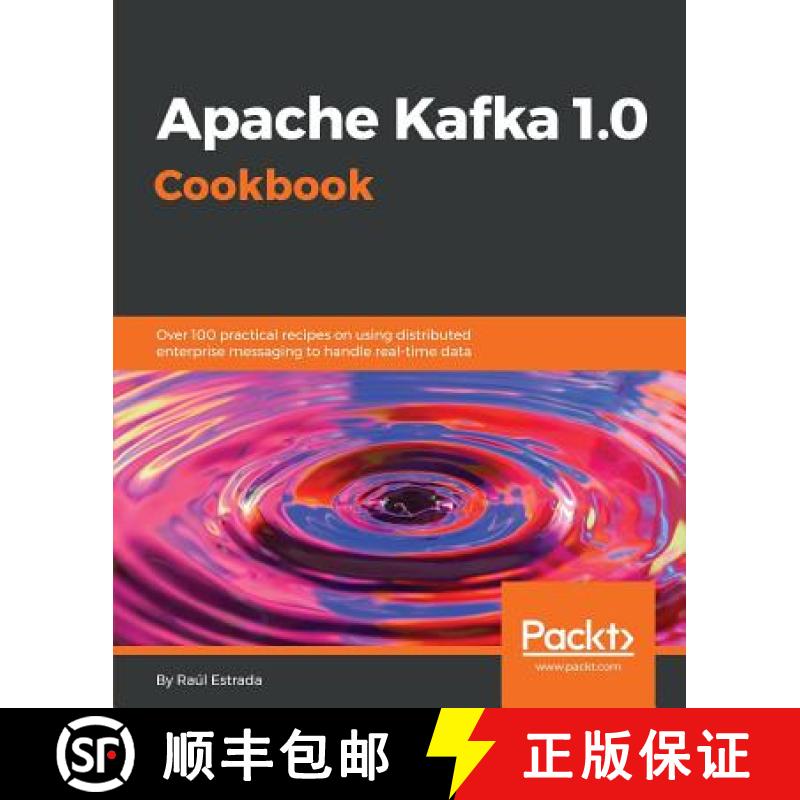 预订 Apache Kafka 1.0 Cookbook: Over 100 practical recipes on using distributed enterprise messaging ... [9781787286849]