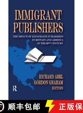 【3-4周达】Immigrant Publishers: The Impact of Expatriate Publishers in Britain and America in the 20... [9781138510814]
