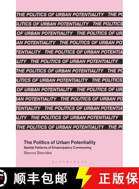 【3-4周达】The Politics of Urban Potentiality : Spatial Patterns of Emancipatory Commoning [9781350413948]