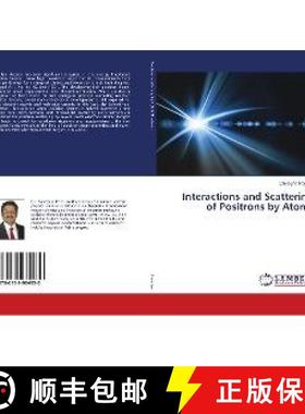 预订 Interactions and Scattering of Positrons by Atoms [9786139984930]