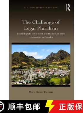 【3-4周达】The Challenge of Legal Pluralism: Local Dispute Settlement and the Indian-State Relationsh... [9781472480576]