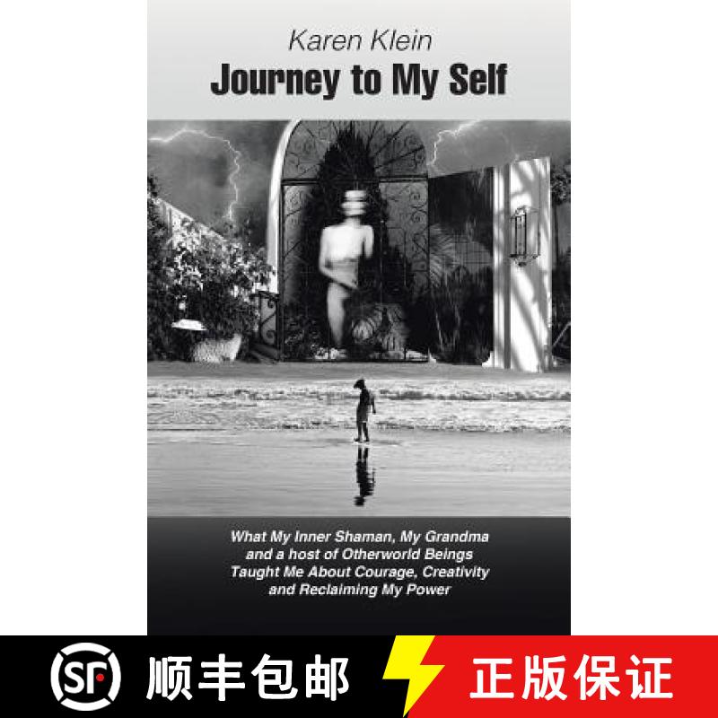 【3-4周达】Journey to My Self: What My Inner Shaman, My Grandma and a host of Otherworld Beings Taugh... [9781504351522]