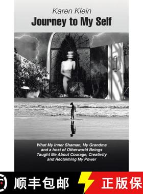 【3-4周达】Journey to My Self: What My Inner Shaman, My Grandma and a host of Otherworld Beings Taugh... [9781504351522]