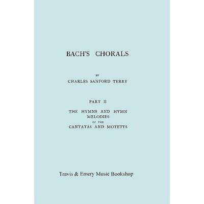 【4周达】Bach's Chorals. Part 2 - The Hymns and Hymn Melodies of the Cantatas and Motetts. [Facsimile... [9781906857288]