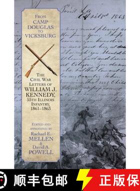 【3-4周达】From Camp Douglas to Vicksburg: The Civil War Letters of William J. Kennedy, 55th Illinois... [9781611217407]