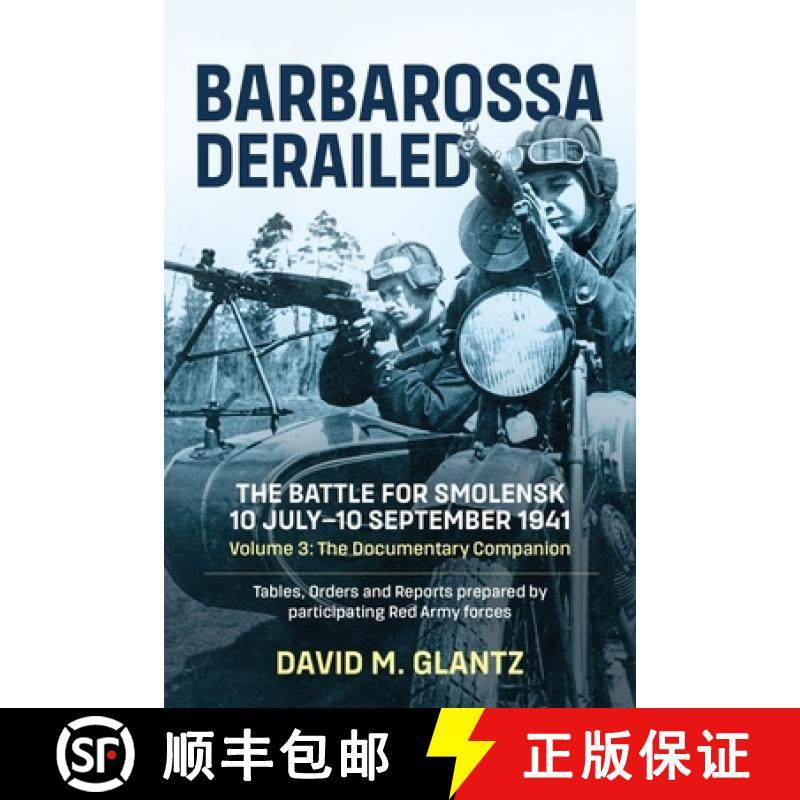 【3-4周达】Barbarossa Derailed: The Battle for Smolensk 10 July-10 September 1941 Volume 3: The Docum... [9781915070982]