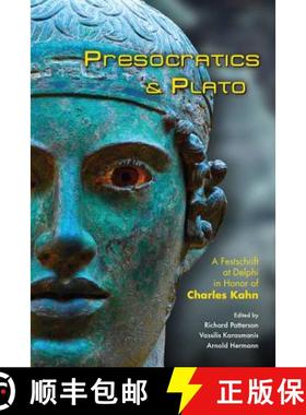 【3-4周达】Presocratics and Plato: Festschrift at Delphi in Honor of Charles Kahn [9781930972759]