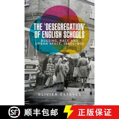 【3-4周达】The 'desegregation' of English schools : Bussing, race and urban space, 1960s-80s [9781526148018]