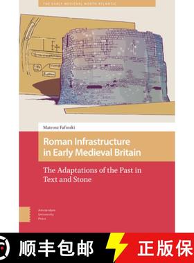 【3-4周达】Roman Infrastructure in Early Medieval Britain : The Adaptations of the Past in Text and S... [9789463727532]