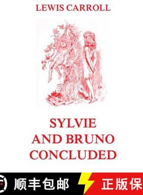 预订 Sylvie And Bruno Concluded: Fully Illustrated Edition [9783849699505]