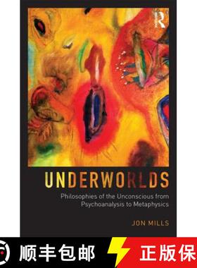 【3-4周达】Underworlds: Philosophies of the Unconscious from Psychoanalysis to Metaphysics: Philosoph... [9780415660525]