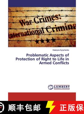 预订 Problematic Aspects of Protection of Right to Life in Armed Conflicts [9786200310941]