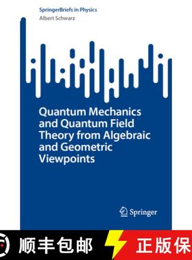 【3-4周达】Quantum Mechanics and Quantum Field Theory from Algebraic and Geometric Viewpoints [9783031679148]