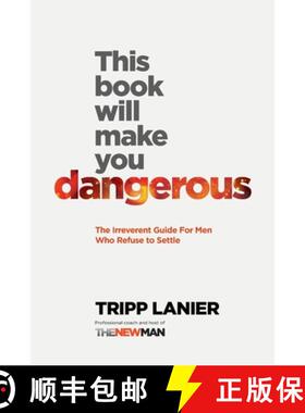 【3-4周达】This Book Will Make You Dangerous: The Irreverent Guide for Men Who Refuse to Settle [9781608422142]