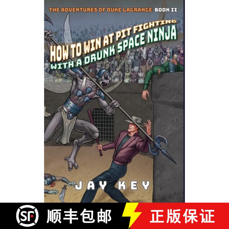 【2-3周达】How to Win at Pit Fighting with a Drunk Space Ninja: The Adventures of Duke LaGrange, Book... [9781732659056]