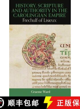 【3-4周达】History, Scripture, and Authority in the Carolingian Empire: Frechulf of Lisieux [9780197267288]