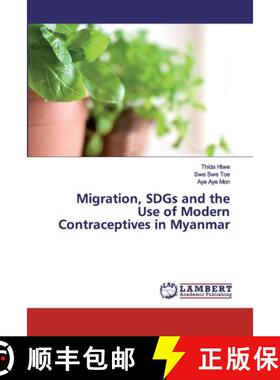 预订 Migration, SDGs and the Use of Modern Contraceptives in Myanmar [9786202096034]