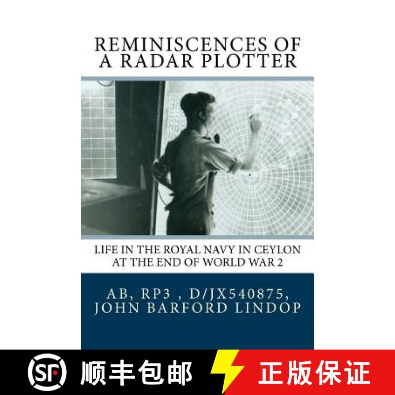 【3-4周达】Reminiscences of a Radar Plotter: Life in the Royal Navy in Ceylon at the end of World War 2 [9781905999248]