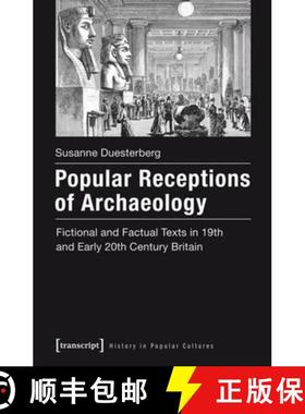 【3-4周达】Popular Receptions of Archaeology: Fictional and Factual Texts in Nineteenth- And Early-Tw... [9783837628104]