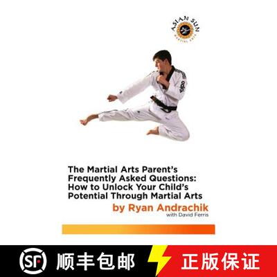 【3-4周达】The Martial Arts Parent's Frequently Asked Questions: How to Unlock Your Child's Potential... [9780692284094]
