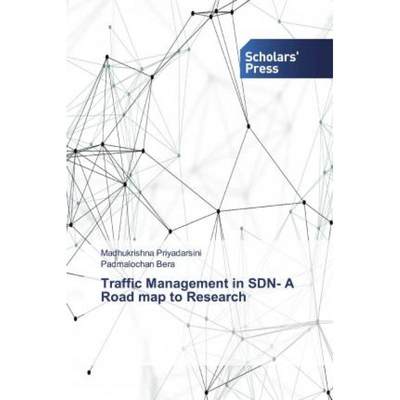 【4周达】Traffic Management in SDN- A Road map to Research [9786138913764]