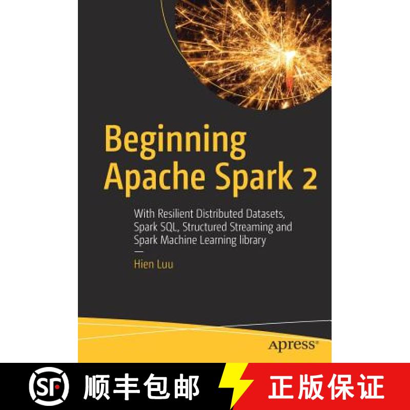 【2-3周达】Beginning Apache Spark 2 : With Resilient Distributed Datasets, Spark SQL, Structured Stre... [9781484235782]