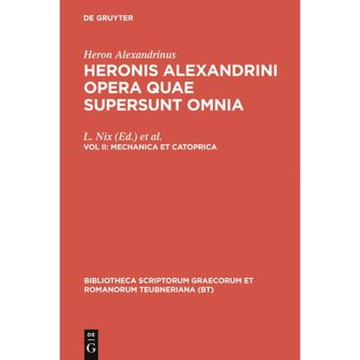 【4周达】Opera Quae Supersunt Omnia, Vol. II: Mechanica Et Catoptrica. Die Mechanik. Die Katoptrik [9783598714146]