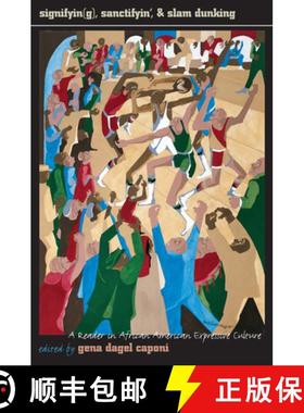 【3-4周达】Signifyin(g), Sanctifyin', and Slam Dunking: A Reader in African American Expressive Culture [9781558491830]