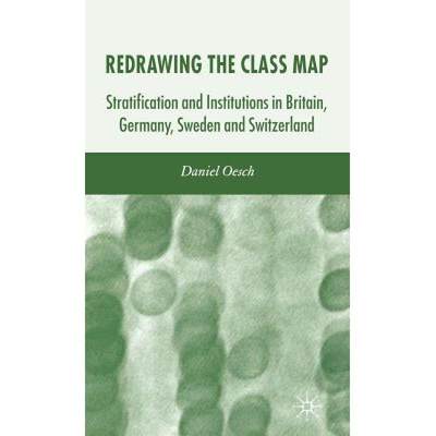 【4周达】Redrawing the Class Map: Stratification and Institutions in Britain, Germany, Sweden and Swi... [9781403985910]