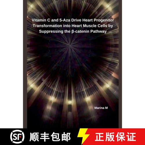 【3-4周达】Vitamin C and 5-Aza Drive Heart Progenitor Transformation into Heart Muscle Cells by Suppr... [9798230966111]