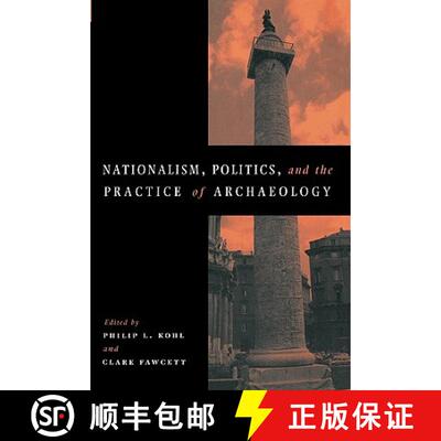 【3-4周达】精装 Nationalism, Politics and the Practice of Archaeology [9780521480659]