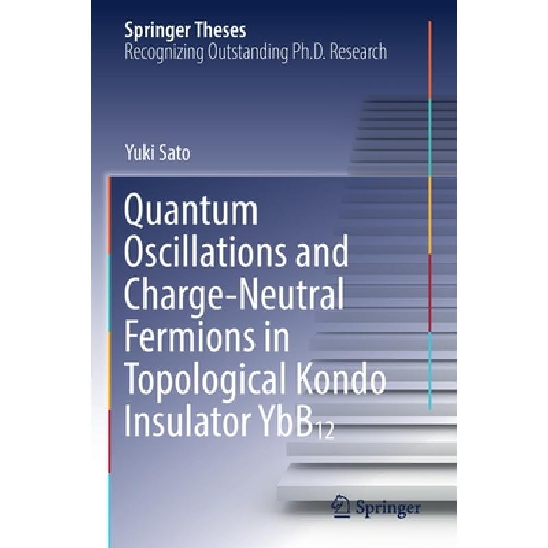 【4周达】Quantum Oscillations and Charge-Neutral Fermions in Topological Kondo Insulator Ybb₁&#... [9789811656798] 书籍/杂志/报纸 科学技术类原版书 原图主图