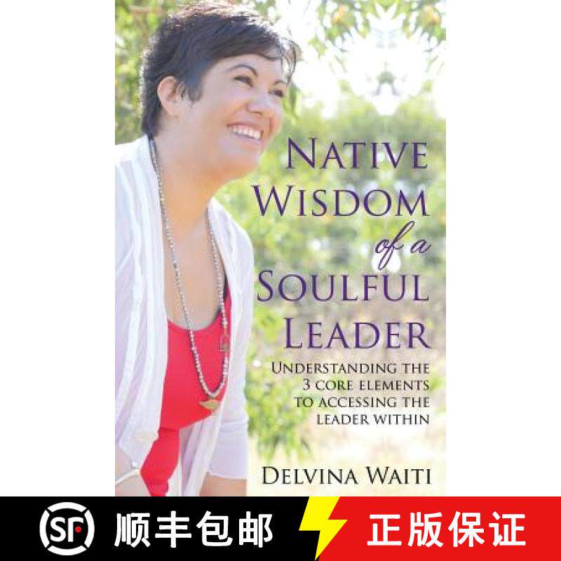 【3-4周达】Native Wisdom of a Soulful Leader: Understanding the Three Core Elements to Access the Lea... [9780994458162]