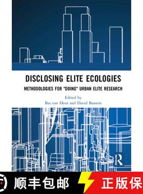 【3-4周达】Disclosing Elite Ecologies: Methodologies For Doing Urban Elite Research [9780367696757]