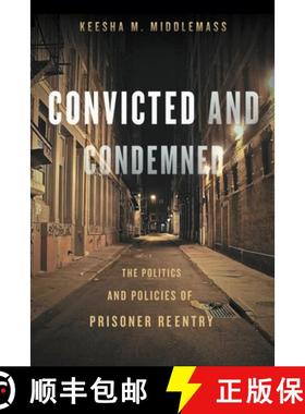 【3-4周达】Convicted and Condemned: The Politics and Policies of Prisoner Reentry [9780814770627]