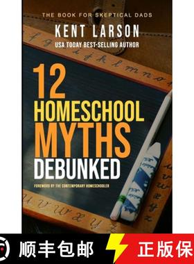 【3-4周达】12 Homeschool Myths Debunked: The Book for Skeptical Dads [9780998385648]