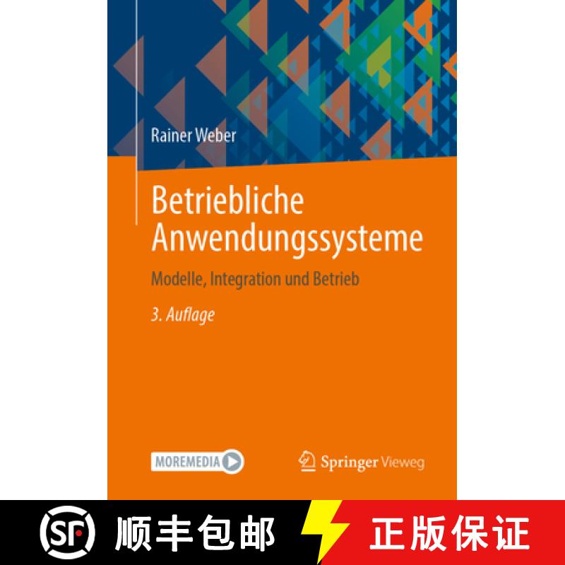 【3-4周达】Betriebliche Anwendungssysteme: Modelle, Integration Und Betrieb [9783662710012]