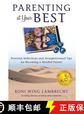 预订 Parenting at Your Best: Powerful Reflections and Straightforward Tips for Becoming a Mindful Parent [9780997929805]