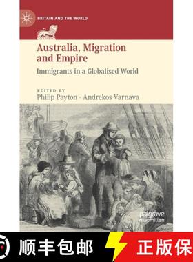 【3-4周达】Australia, Migration and Empire : Immigrants in a Globalised World [9783030223885]