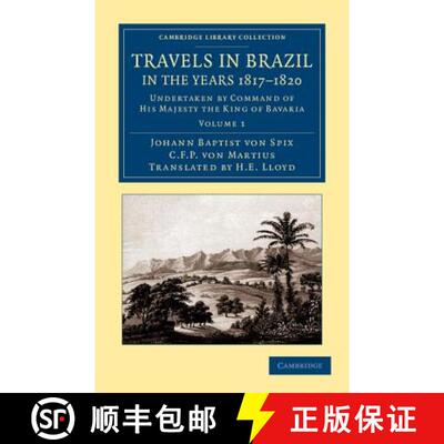 【3-4周达】Travels in Brazil, in the Years 1817 1820: Undertaken by Command of His Majesty the King o... [9781108063814]
