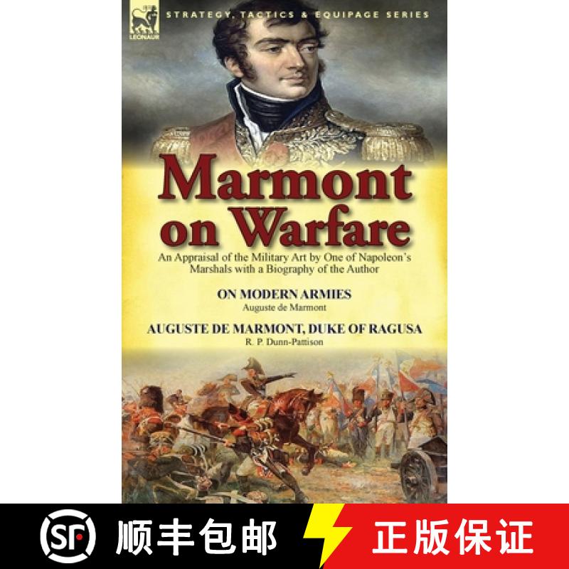 【2-3周达】Marmont on Warfare: An Appraisal of the Military Art by One of Napoleon's Marshals with a ... [9781782822660]