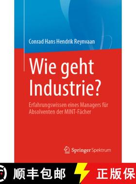 【3-4周达】Wie Geht Industrie?: Erfahrungswissen Eines Managers Für Absolventen Der Mint-Fächer [9783662658499]