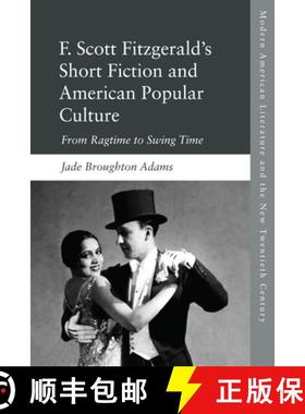 【3-4周达】F. Scott Fitzgerald's Short Fiction: From Ragtime to Swing Time [9781474424684]