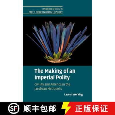 【3-4周达】精装 Making of an Imperial Polity: Civility and America in the Jacobean Metropolis - The M... [9781108494069]